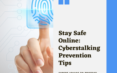 Navigating Cyberstalking Risks: Proactive Measures and Expert Guidance